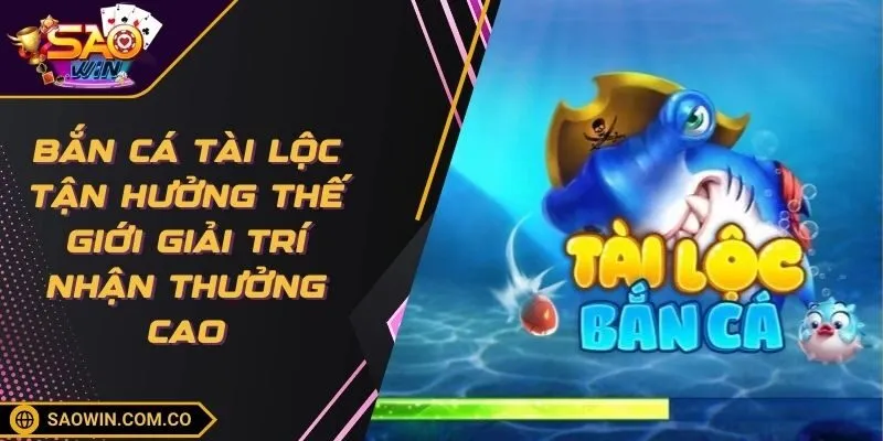 ban-ca-tai-loc